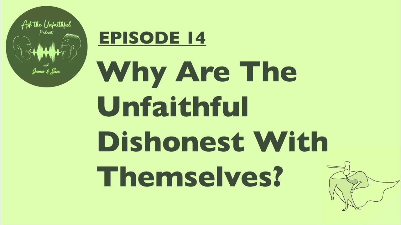E14: Why are the Unfaithful Dishonest with Themselves?