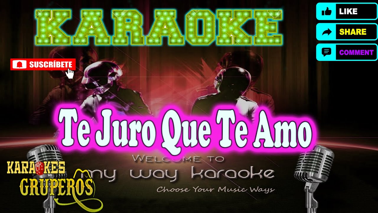 Te Juro Que Te Amo - Karaokes Gruperos