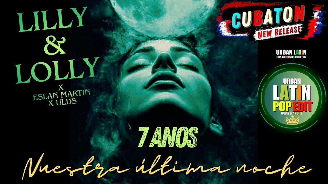 Lilly & Lolly - 7 A&ntilde;os, Nuestra Ultima Noche (Cubaton 2026 - Urban Latin Edit)