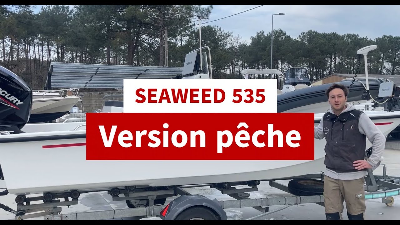 SEAWEED 535 : Le Bateau de pêche idéal pour vos sorties !