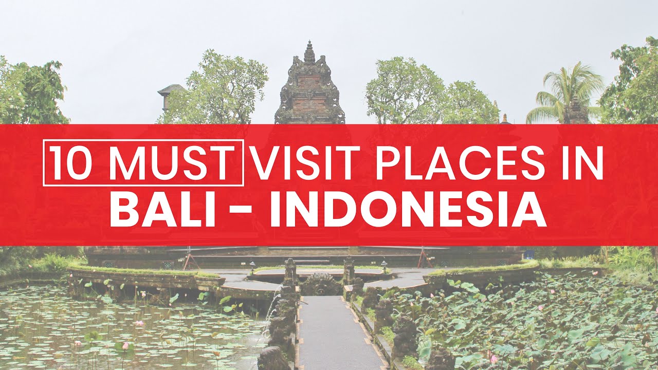 10 Must Visit Places to Visit in Bali - Indonesia