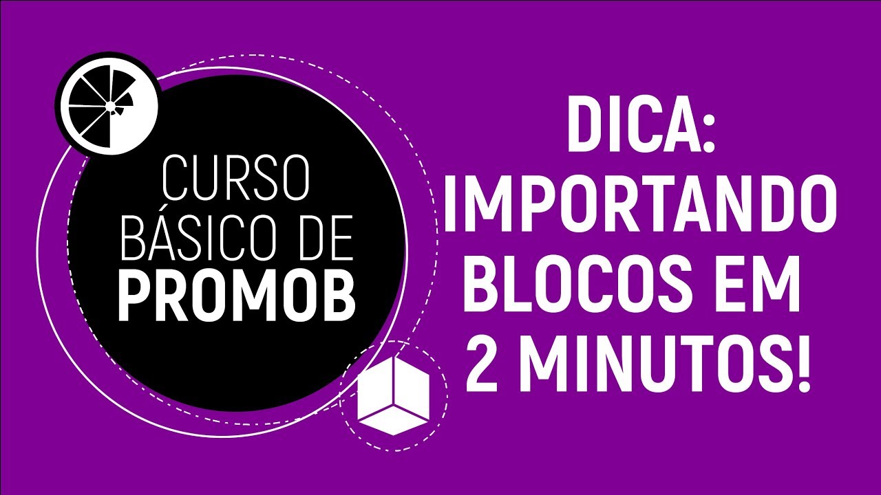 PROMOB BÁSICO - AULA 30 - DICA: IMPORTANDO BLOCOS PARA O PROMOB EM 2 MINUTOS!