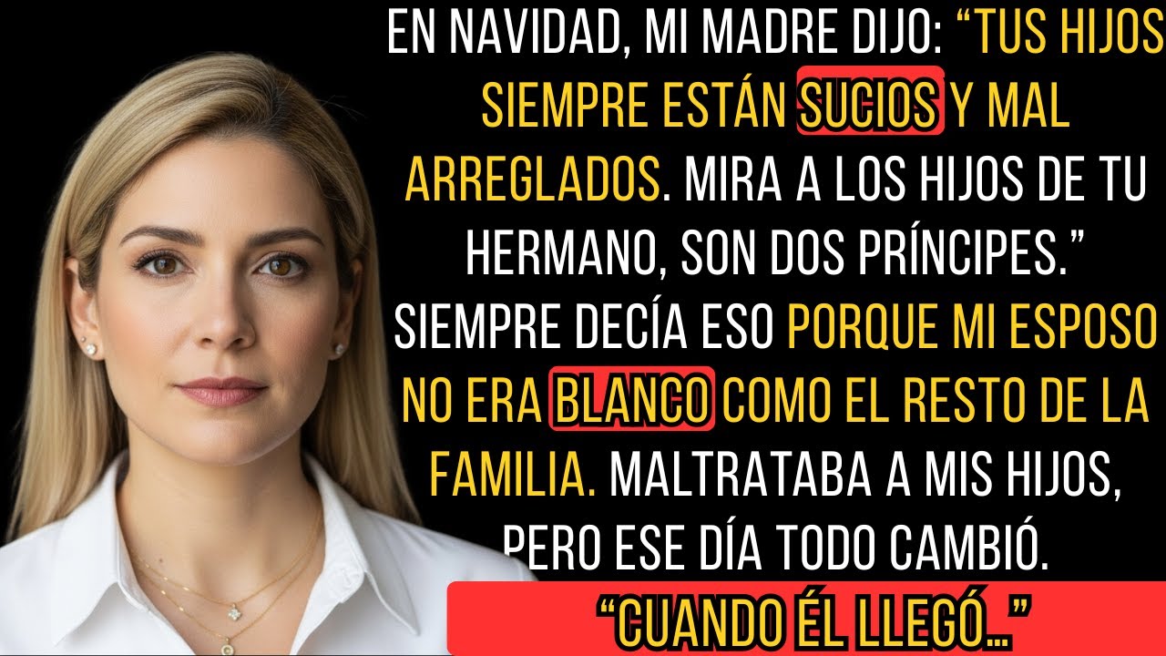 HICE QUE ELLA SE ARREPINTIERA DE HUMILLAR A MIS HIJOS Y A MI ESPOSO POR L COLoR DE SU PIEL