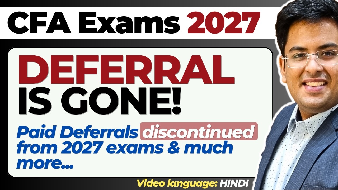 CFA Exams - 2027 | Deferral Policy Discontinued & Impact on YOU! | Gourav Kabra