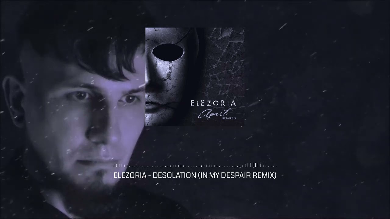 Elezoria - Desolation (In My Despair Remix)