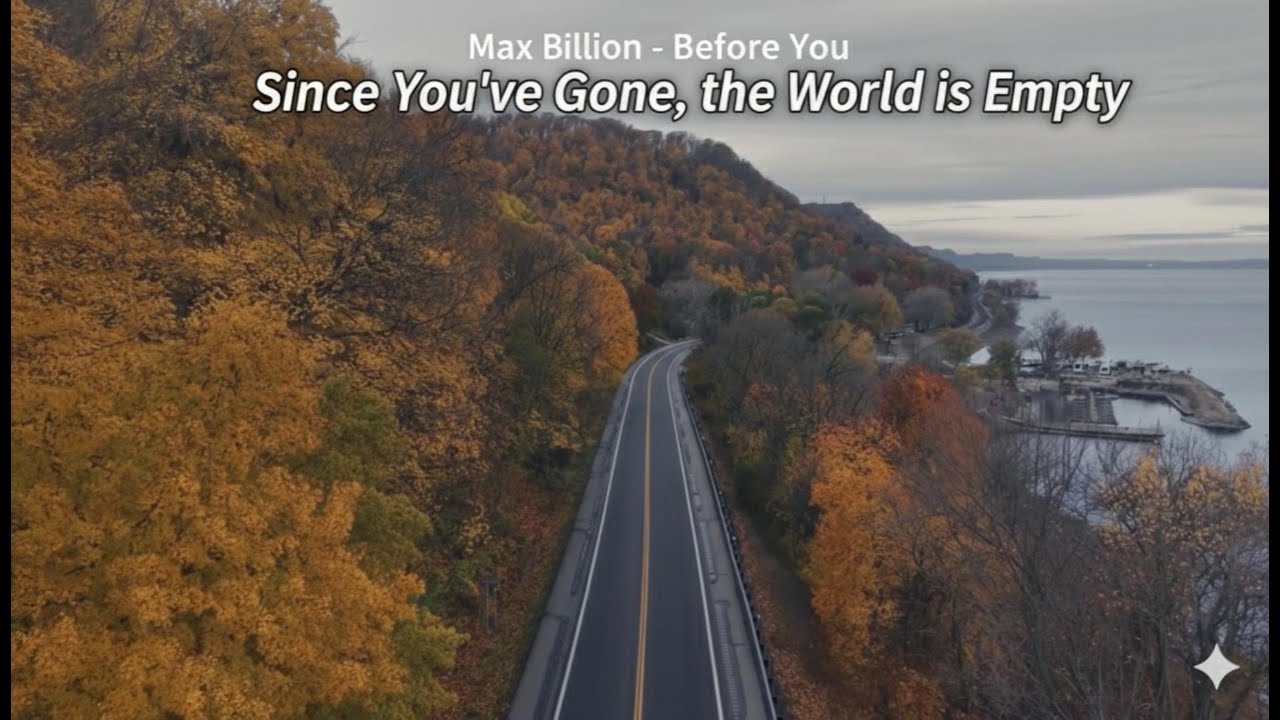 Max Billion - Before You: Since You've Gone, the World is Empty