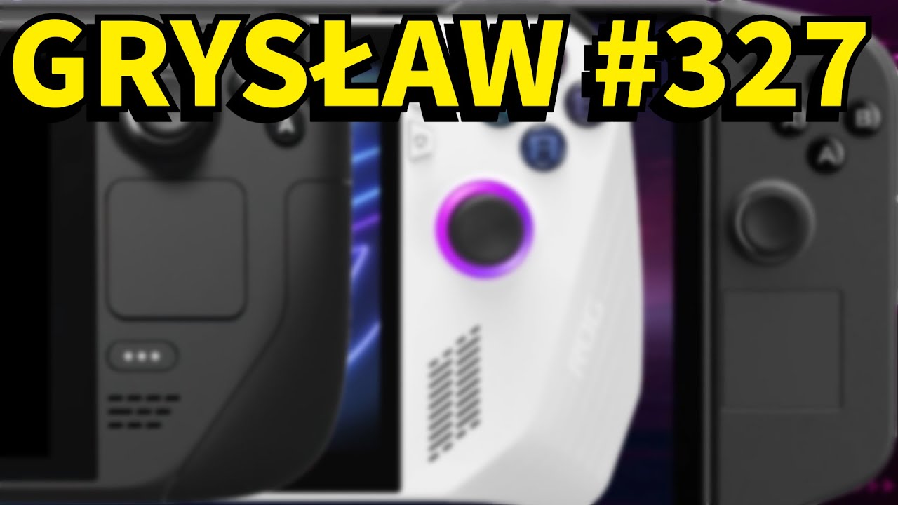 Grysław #327 - SteamDeck VS Rog Ally Vs Legion Go!
