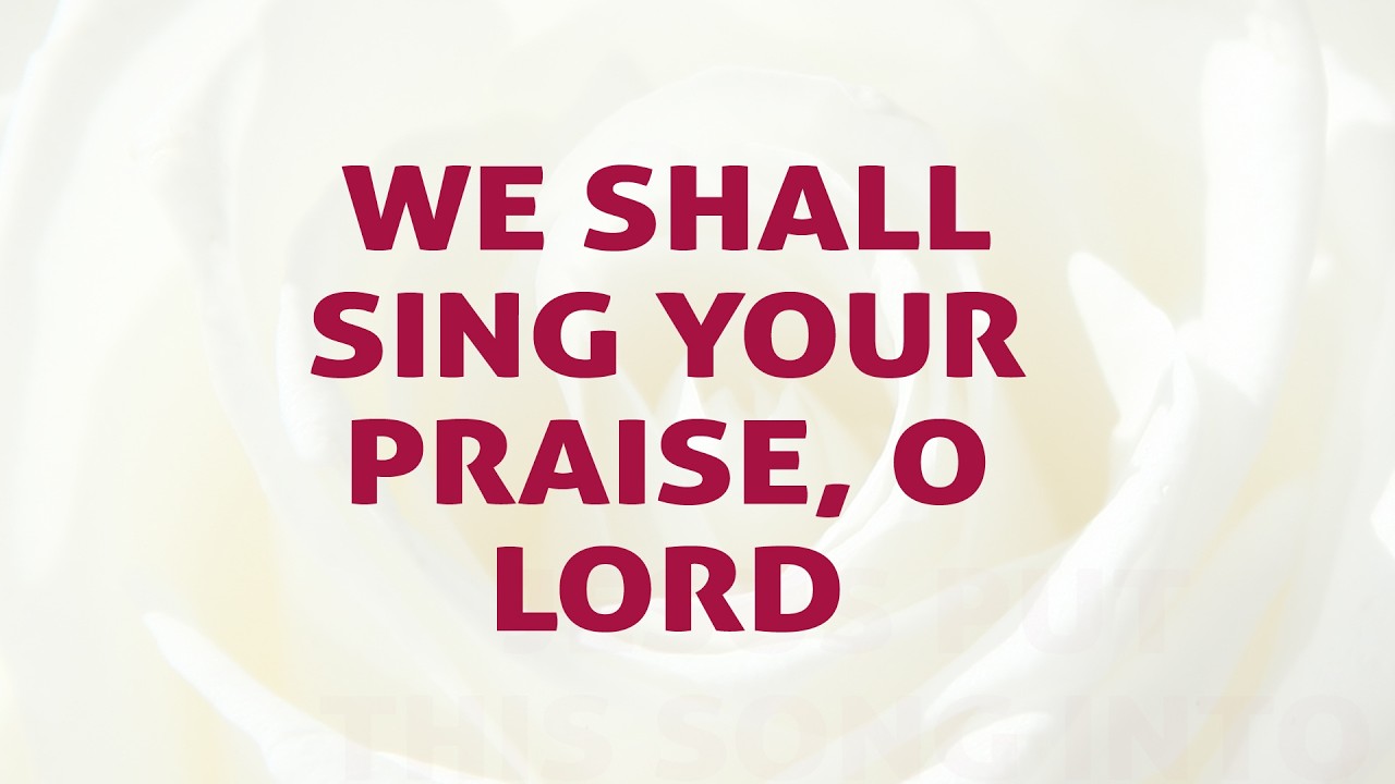 We Shall Sing Your Praise, O Lord Song Lyrics | C46 | With Joyful Lips Hymns | Divine Hymns