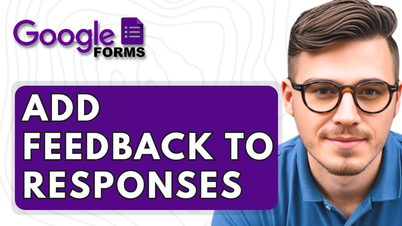 How To Add Feedback To Responses In Google Forms Quizzes [2025 Guide]