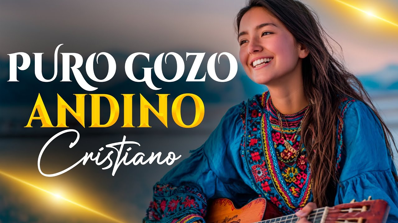 Un Viaje Musical hacia la Presencia de Dios |Alabanzas Andinas para Dios de Puro Gozo |Musica Andina