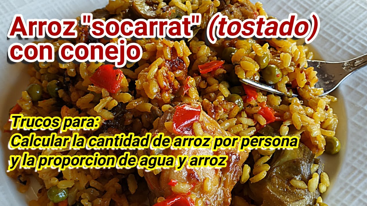Arroz con conejo y como calcular la cantidad de arroz por persona y la proporcion de agua y arroz