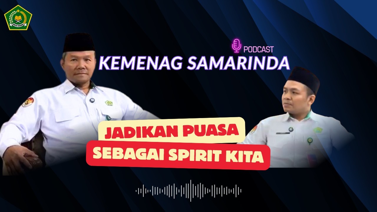 Ramadan, Kerukunan, dan Langkah Ke Depan: Perbincangan Bersama Kemenag || Podcast Kemenag Samarinda