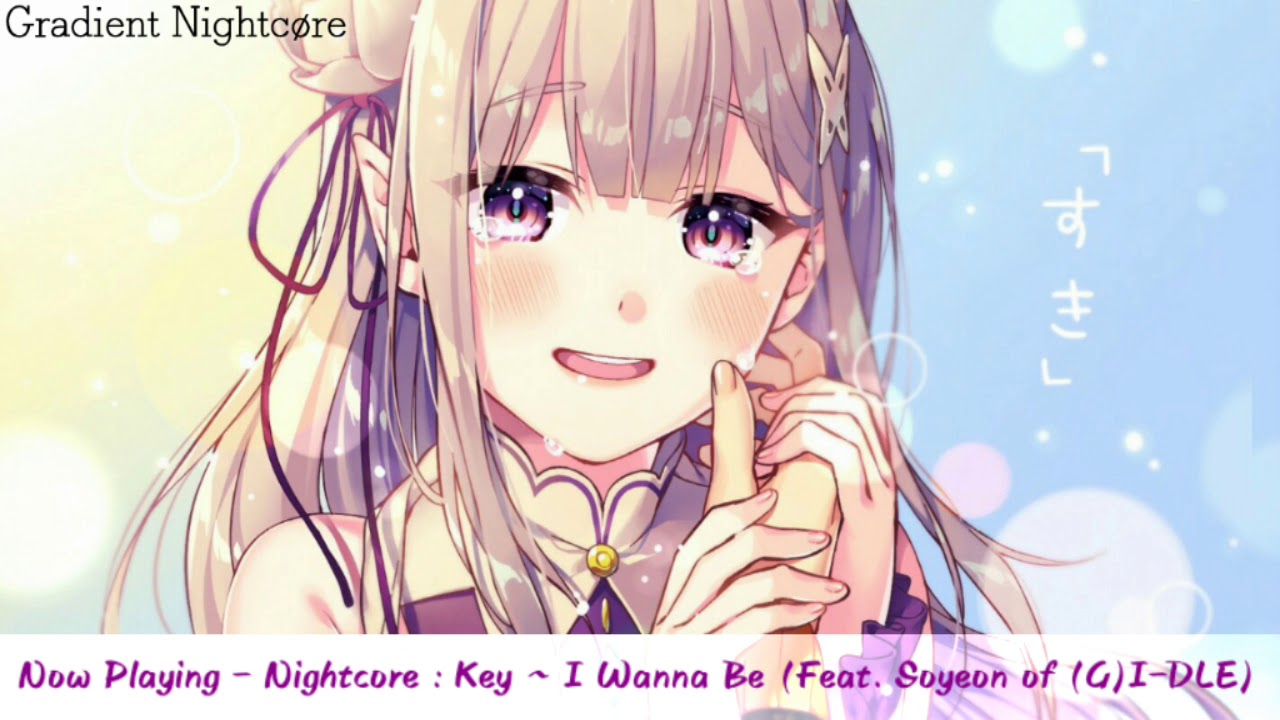 【Nightcore】&rarr; SHINee (샤이니) Key (키) ~ I Wanna Be [Feat. Soyeon (소연) of (G)I-DLE (여자)아이들)]