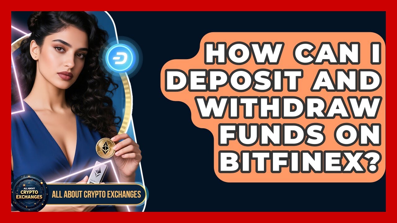 How Can I Deposit and Withdraw Funds on Bitfinex? - All About Crypto Exchanges