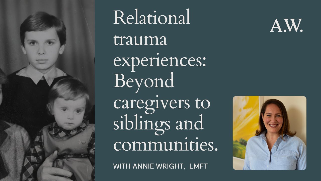 Relational trauma experiences: Beyond caregivers to siblings and communities