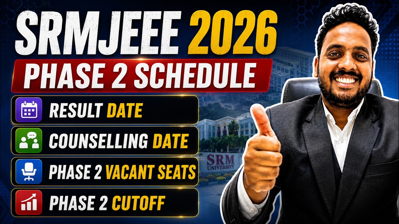 SRMJEEE Phase 2 Counselling Process 2026| SRM Counselling Process 2026 | SRM Schedule 2026