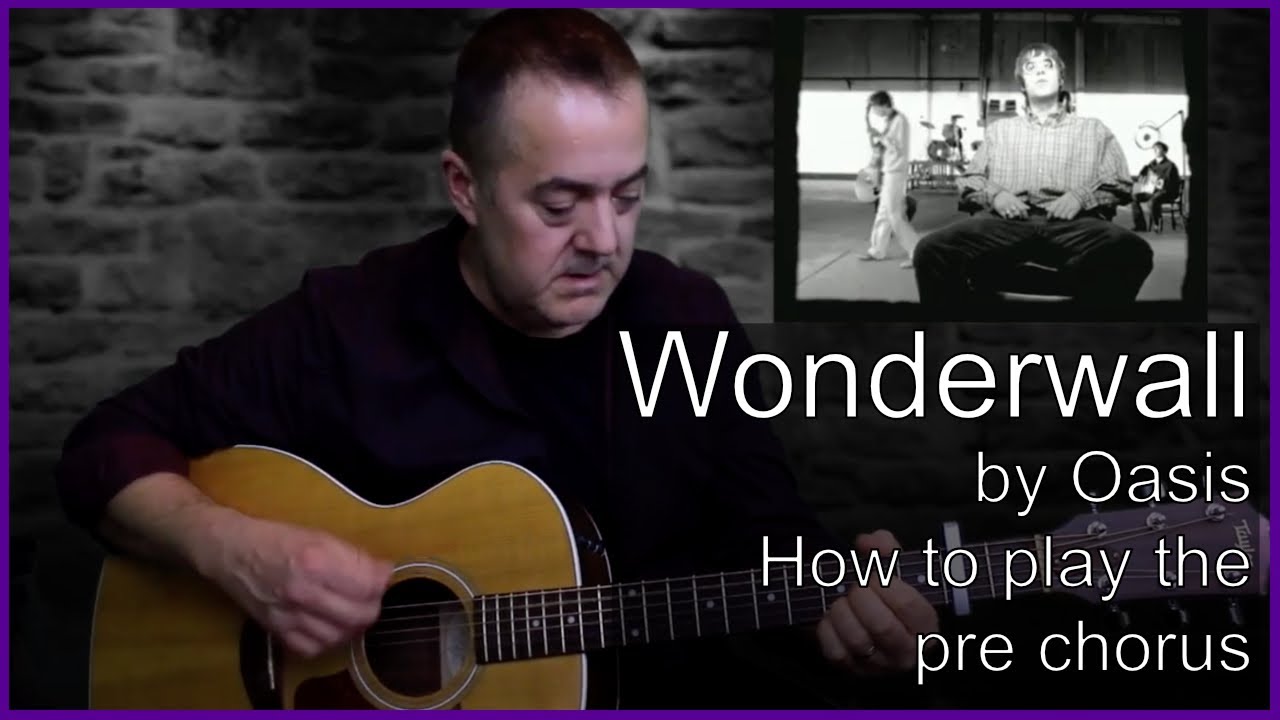How to play Wonderwall by Oasis pre chorus