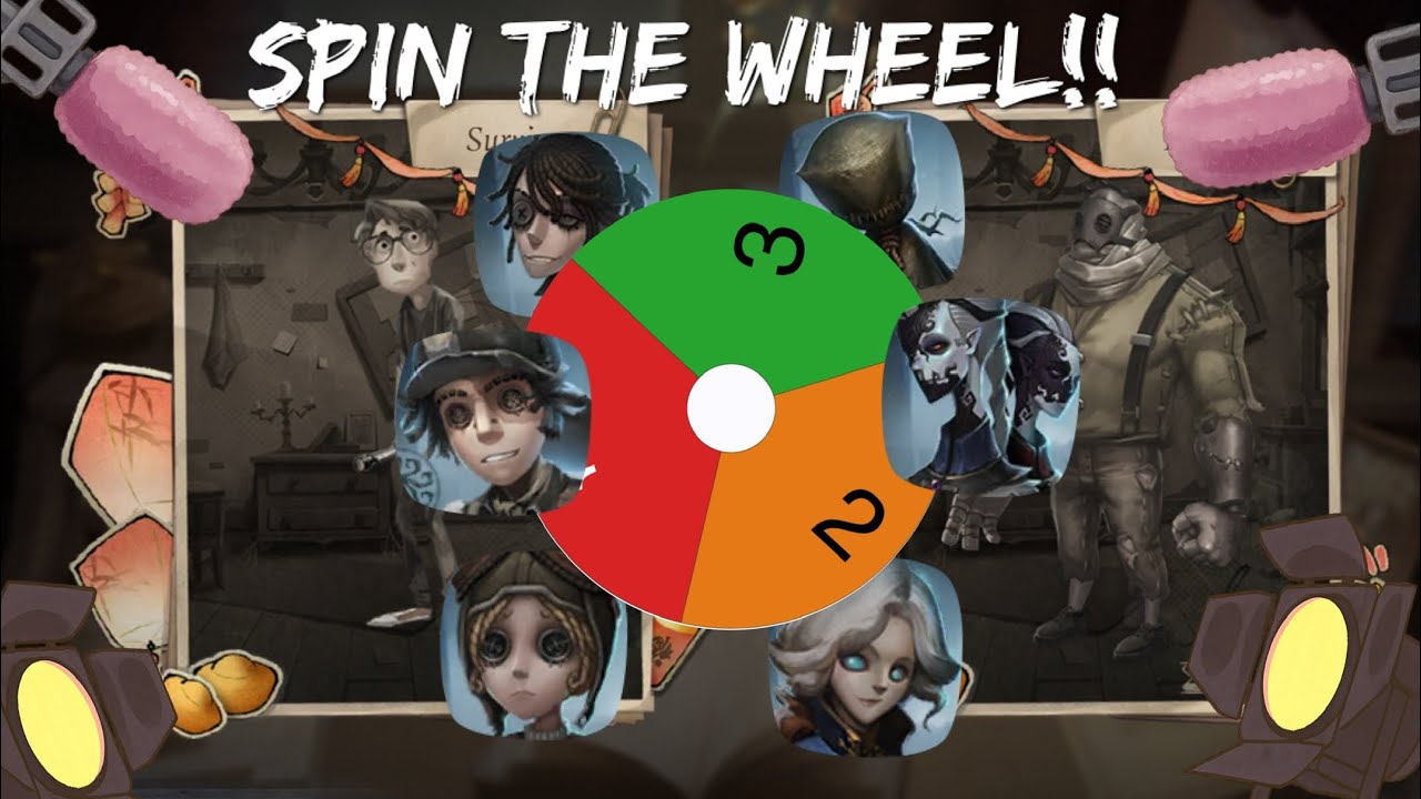 Spin the wheel but it selects what the video is I identity V 