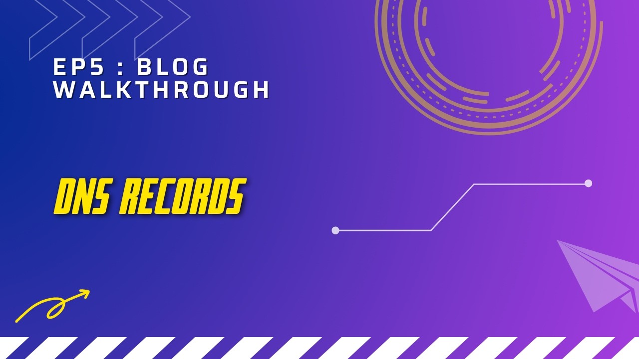Blog Walkthrough EP-5 | DNS records