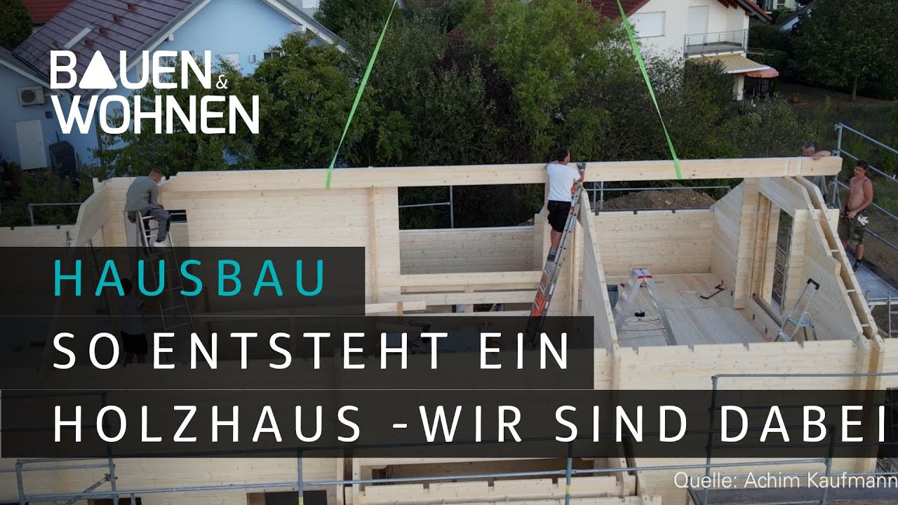 Hausbau:  Aufbau von einem Holzhaus - wir waren dabei I BAUEN & WOHNEN