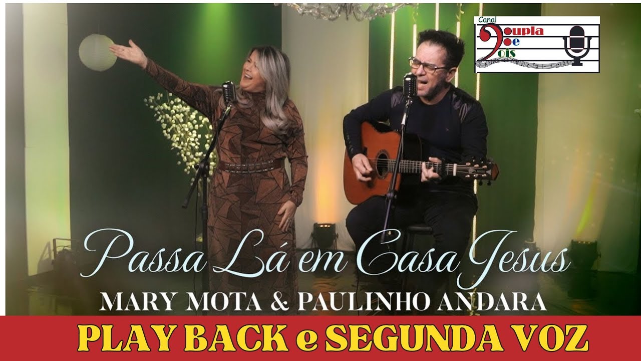 Passa lá em casa Jesus - Mary Mota & Paulinho Andara - 2 VOZ - CDD