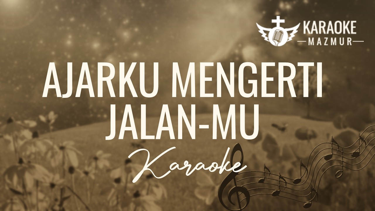 Ajarku Mengerti Jalan-MU (Cipt. Johan Chrisdianto) - Karaoke dan Lirik Lagu