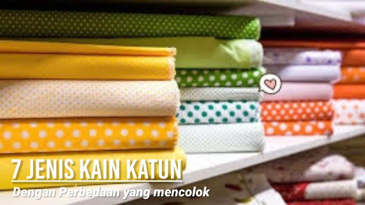 7 Jenis Kain katun dan perbedaannya