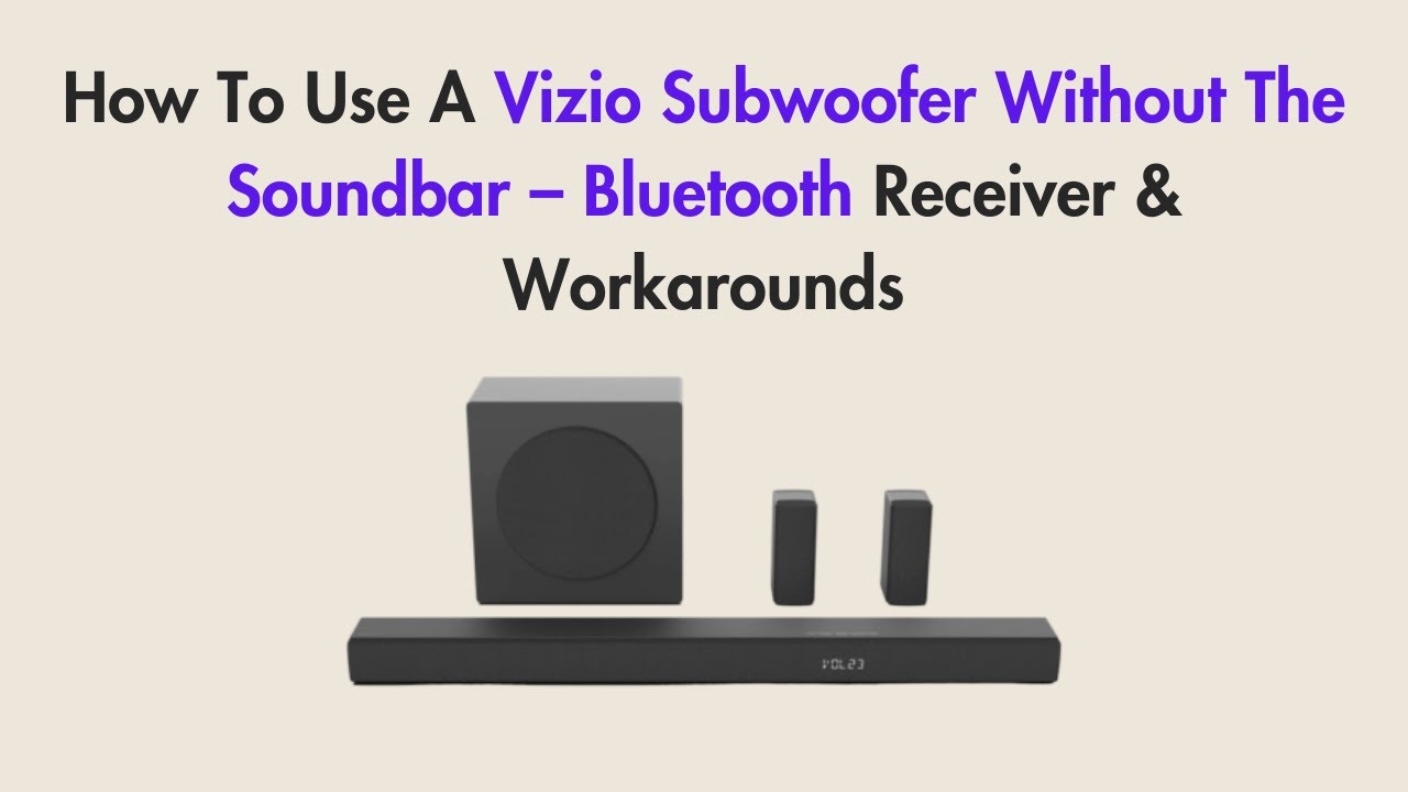 How To Use A Vizio Subwoofer Without The Soundbar &ndash; Bluetooth Receiver & Workarounds