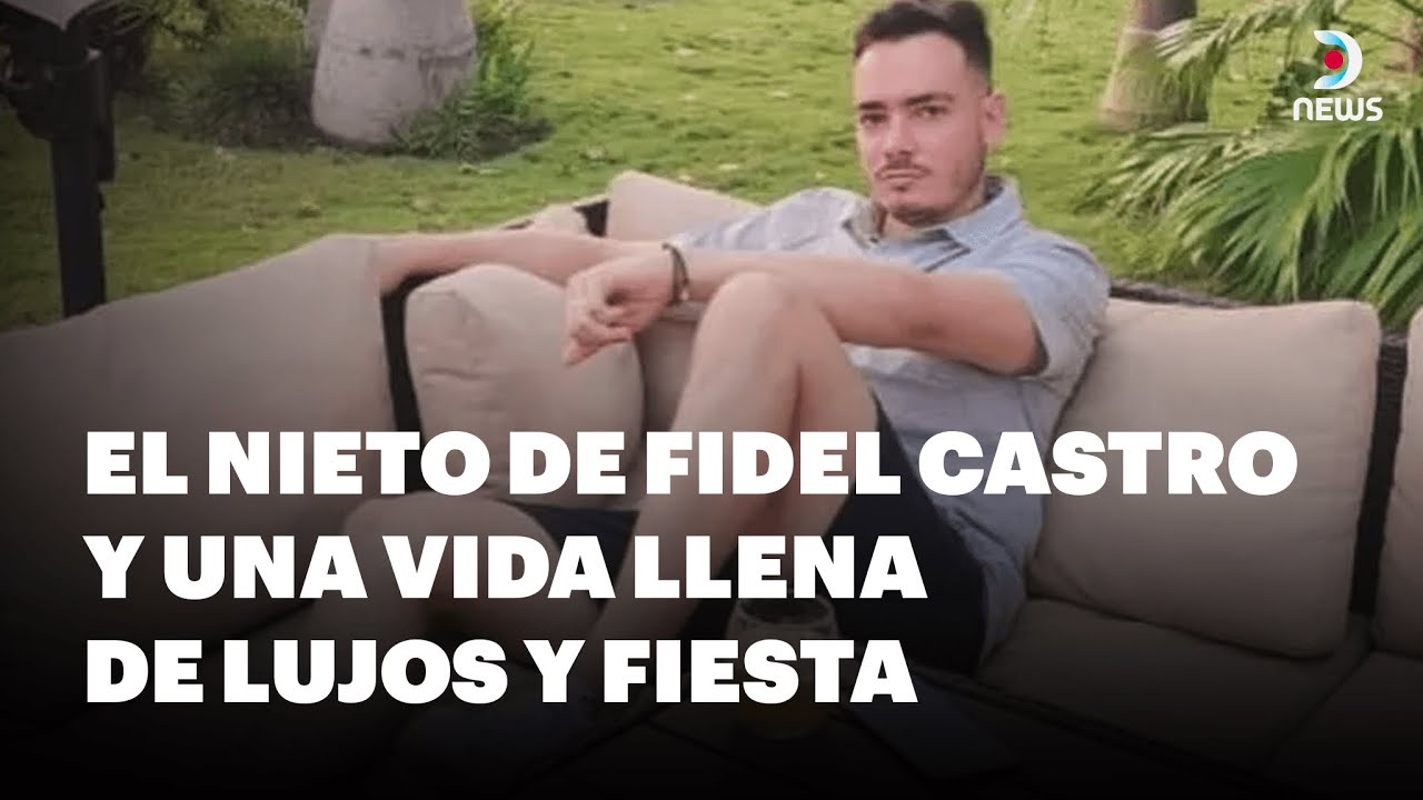 🇨🇺 El nieto de Fidel Castro y una vida llena de lujos mientras el país sufre apagones - DNews