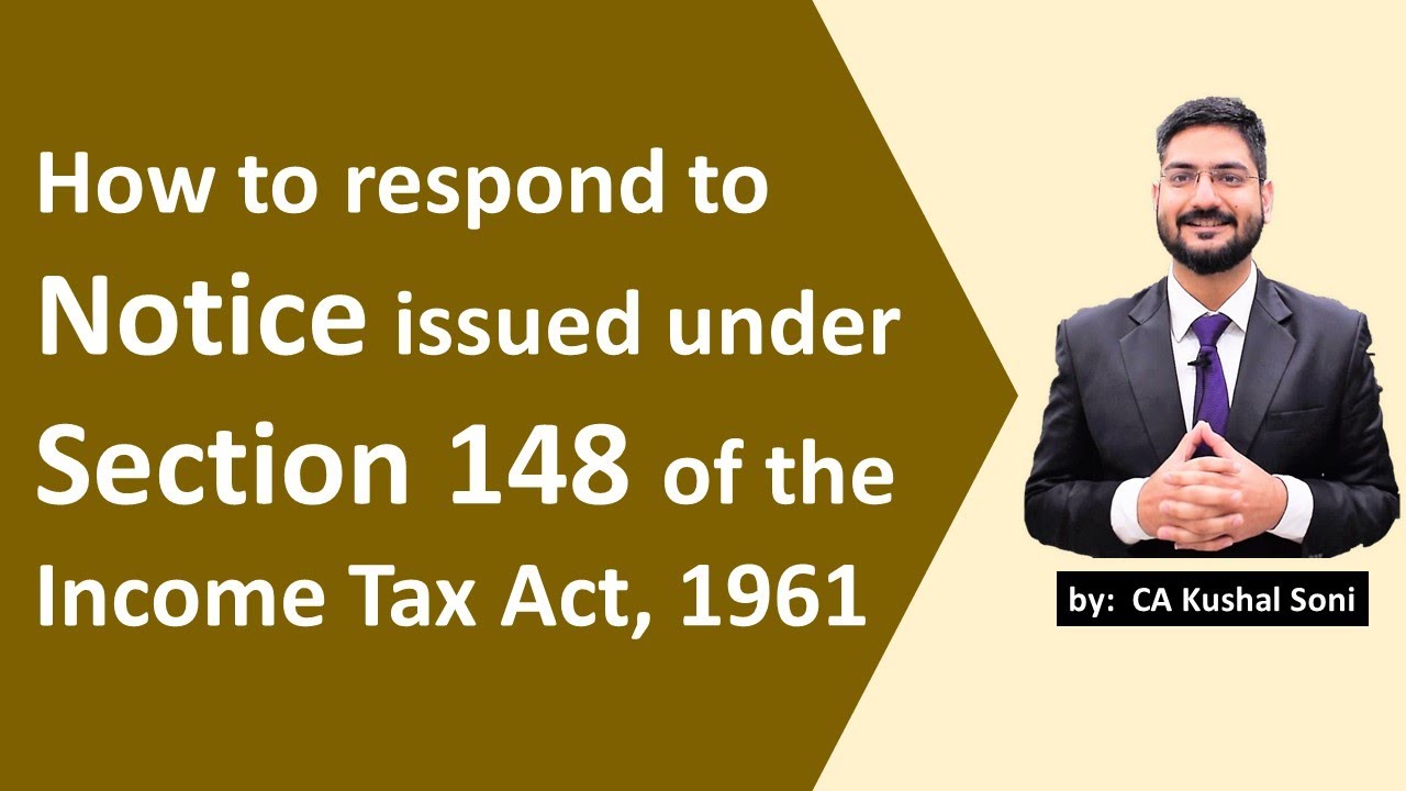 How to respond to Notice issued under Section 148 of the Income Tax Act, 1961 | by CA Kushal Soni