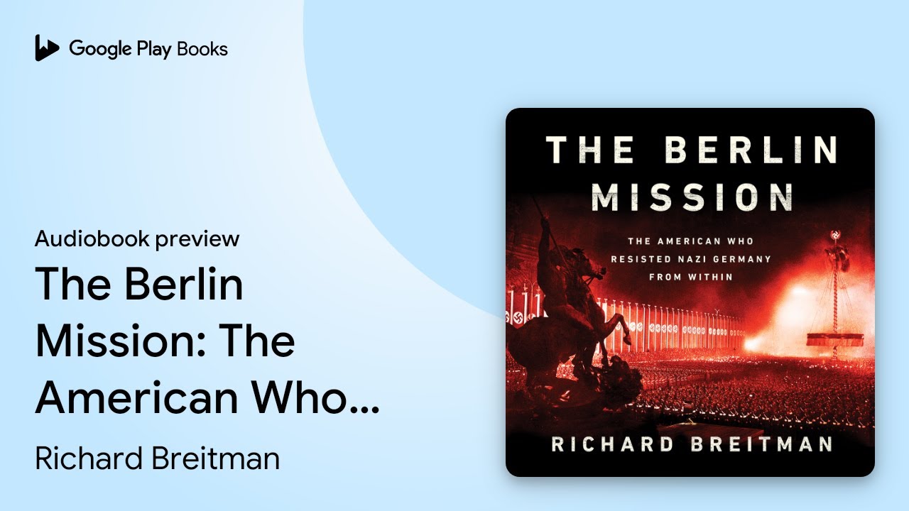 The Berlin Mission: The American Who Resisted&hellip; by Richard Breitman &middot; Audiobook preview
