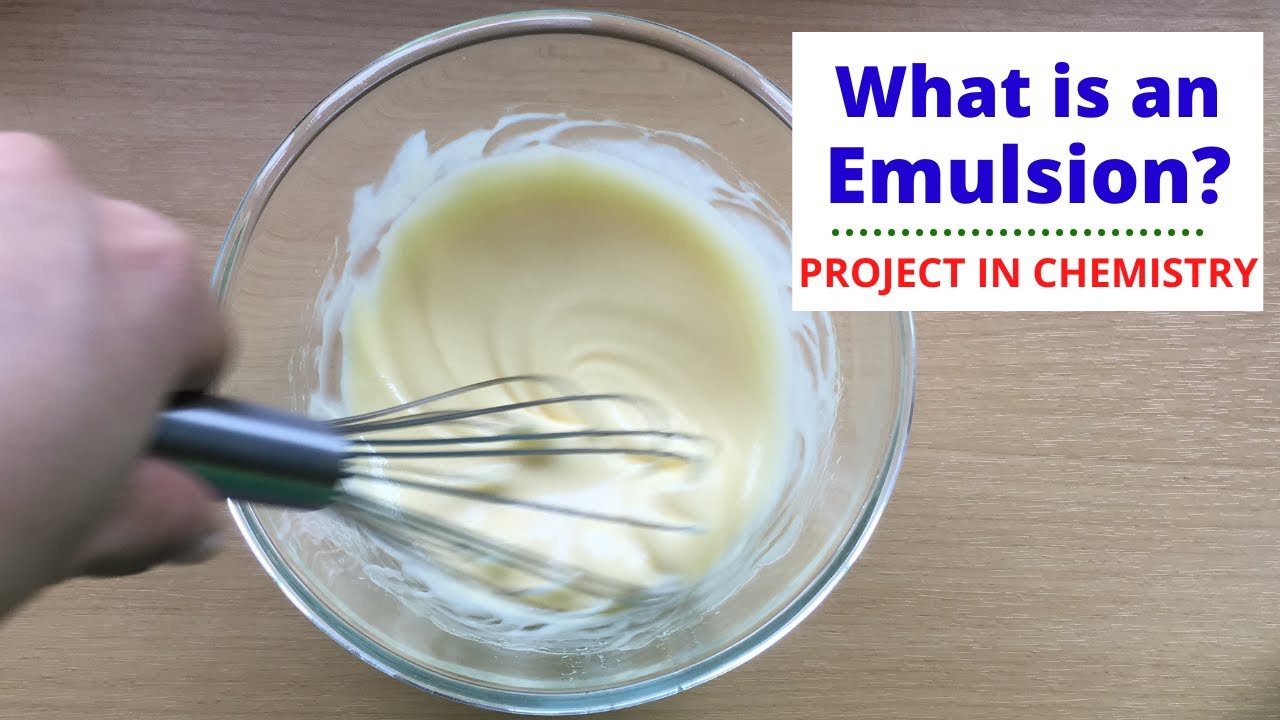 What is an Emulsion? | Mayonnaise Making - Chemistry Project | Colloid