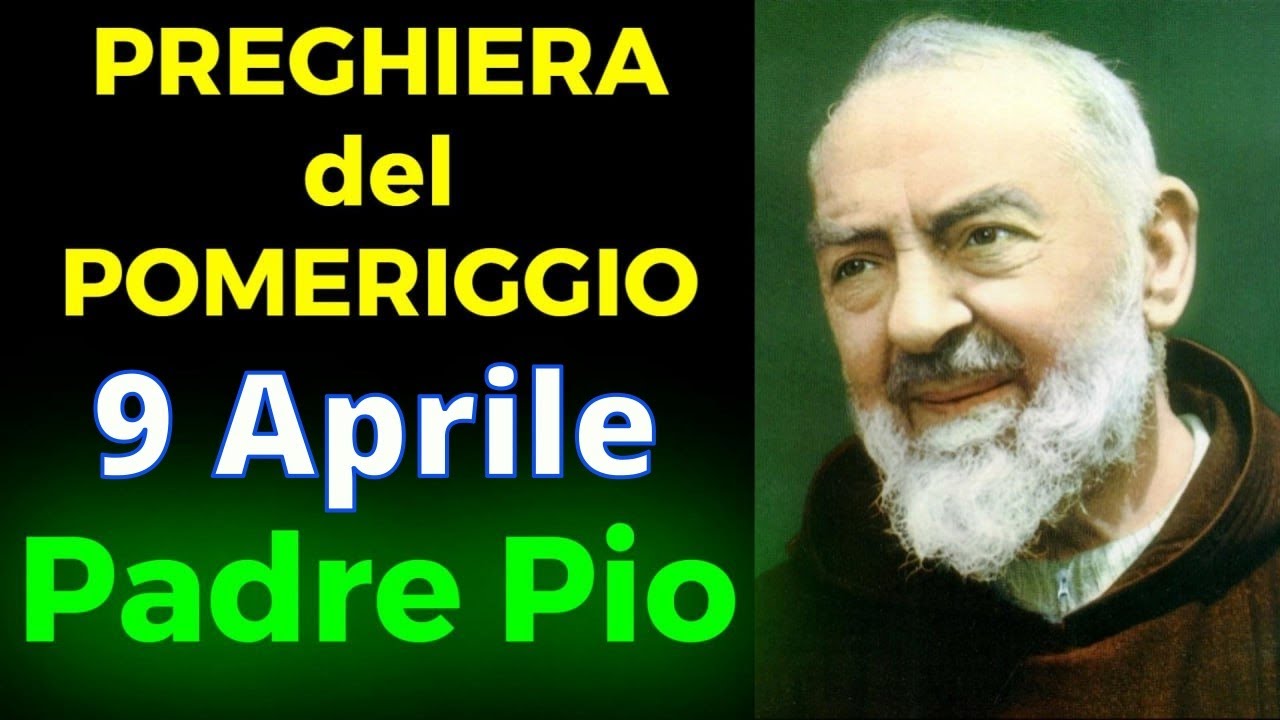 Preghiera del POMERIGGIO | Preghiera a Padre Pio (9 Aprile)