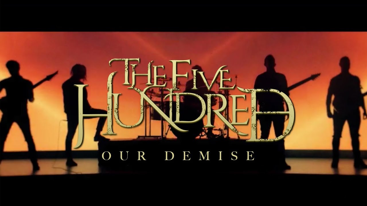 The Five Hundred - Our Demise (Official Video)