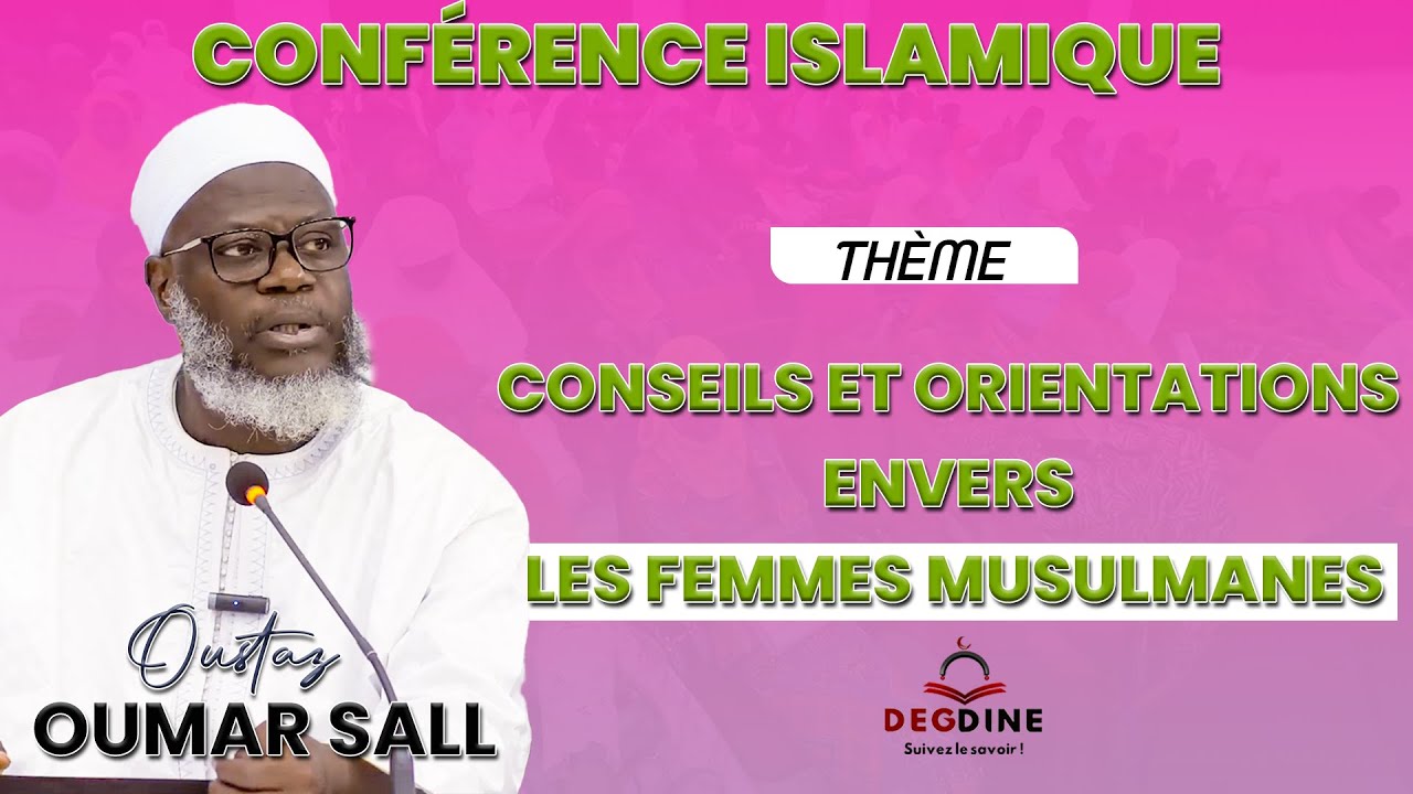 Thème D'actualité Oustaz Oumar SALL : Conseils et Orientation envers les femmes musulmanes