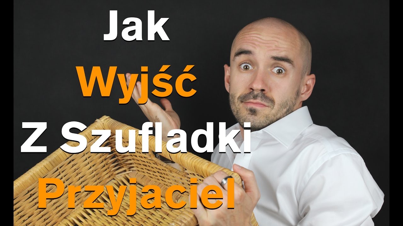 Jak Wyjść Z Szufladki Przyjaciel // PSS#5