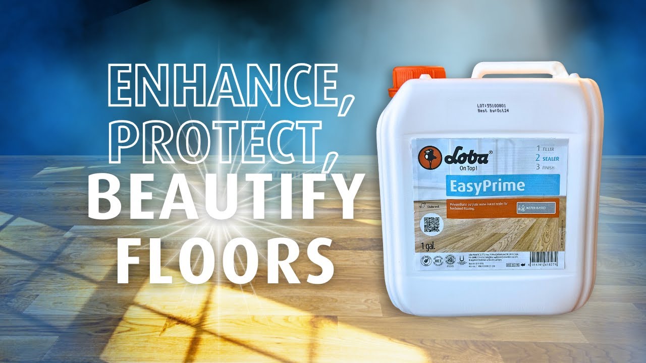 Enhance, Protect & Beautify Floors with LOBA EasyPrime