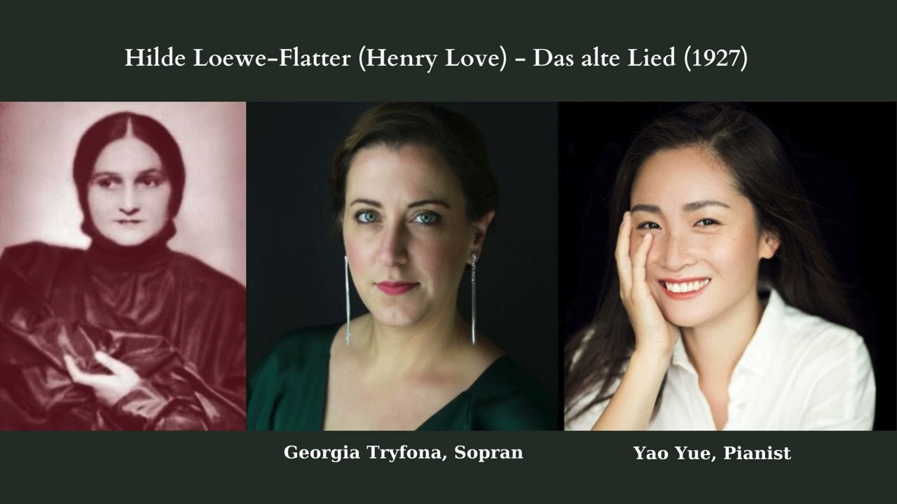 Das alte Lied (1927) - Hilde Loewe Flatter (Henry Love) - Georgia Tryfona, Sopran - Yao Yue, Pianist