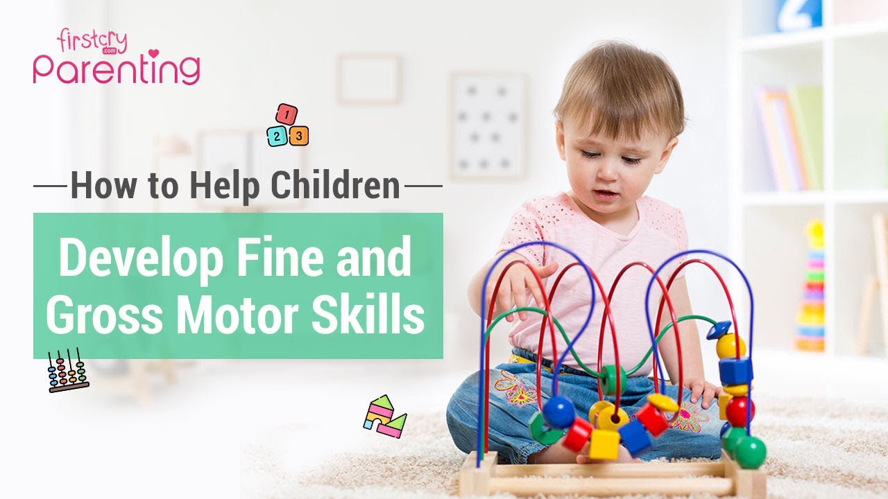 Ways to Develop Fine and Gross Motor Skills In Your Child