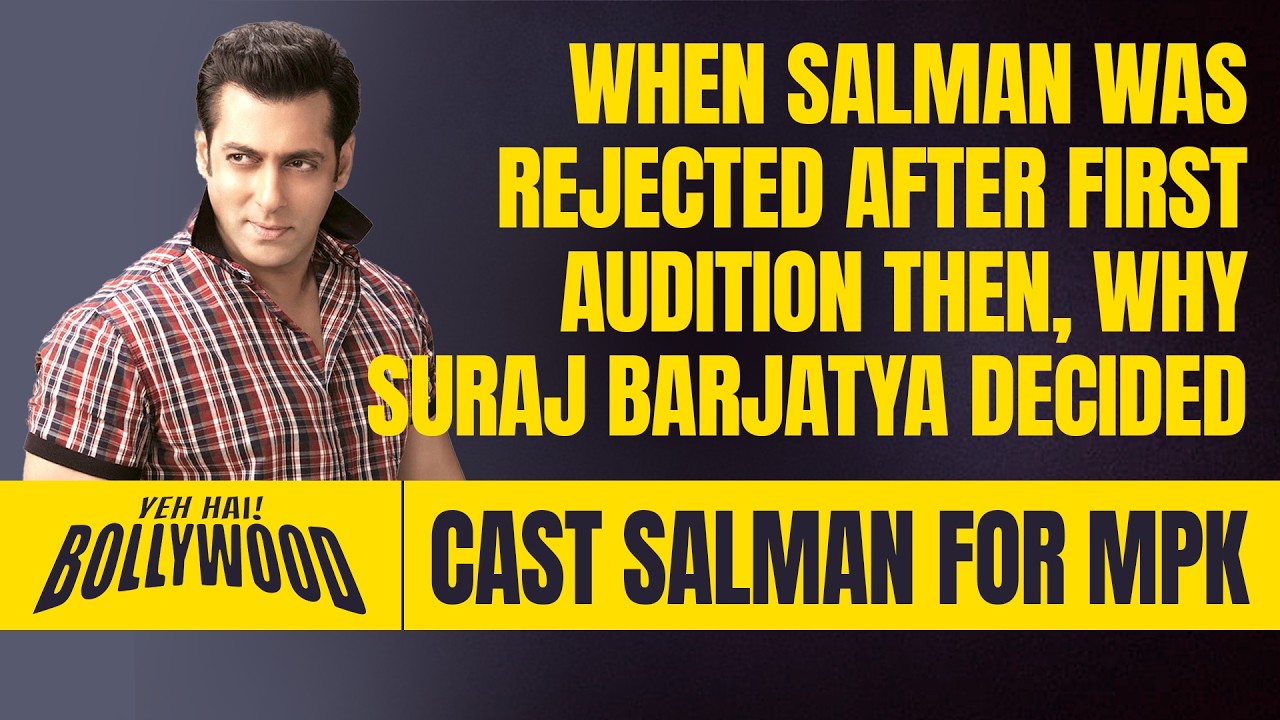 Unknown Story of When Salman was Rejected after 1st Audition, Why Sooraj Barjatya Casted Him for MPK