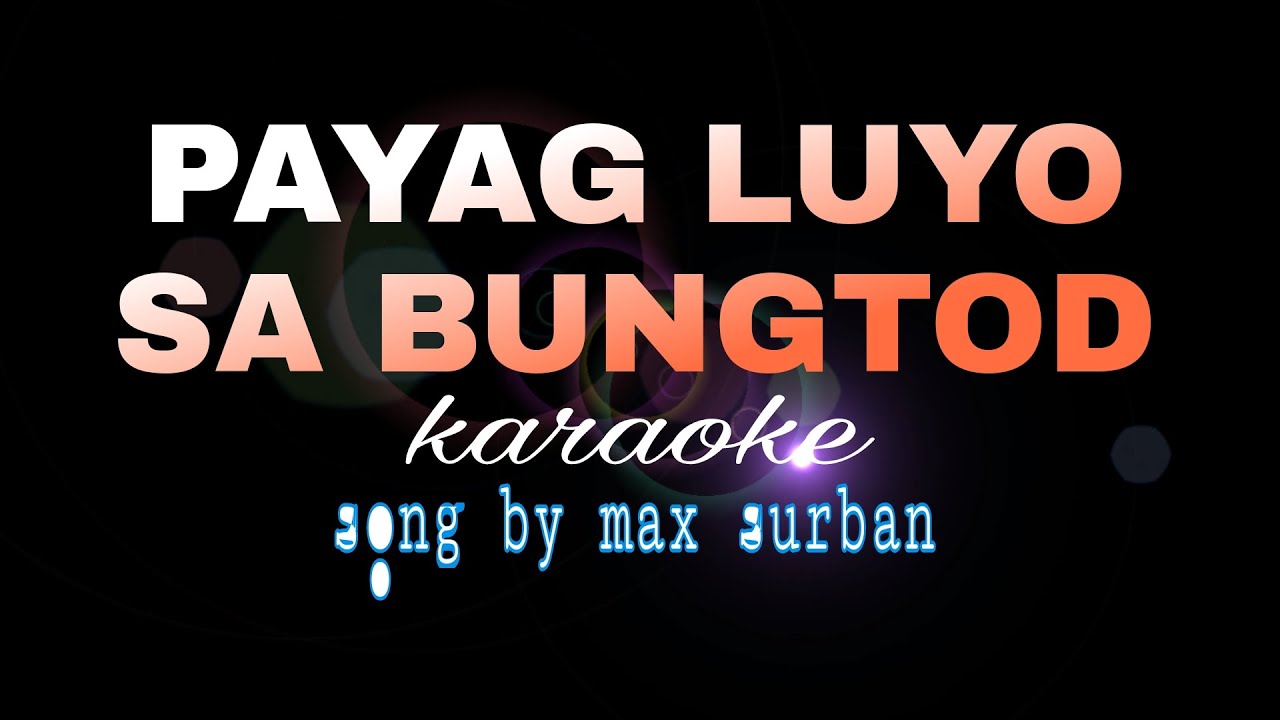 PAYAG LUYO SA BUNGTOD Max Surban Karaoke