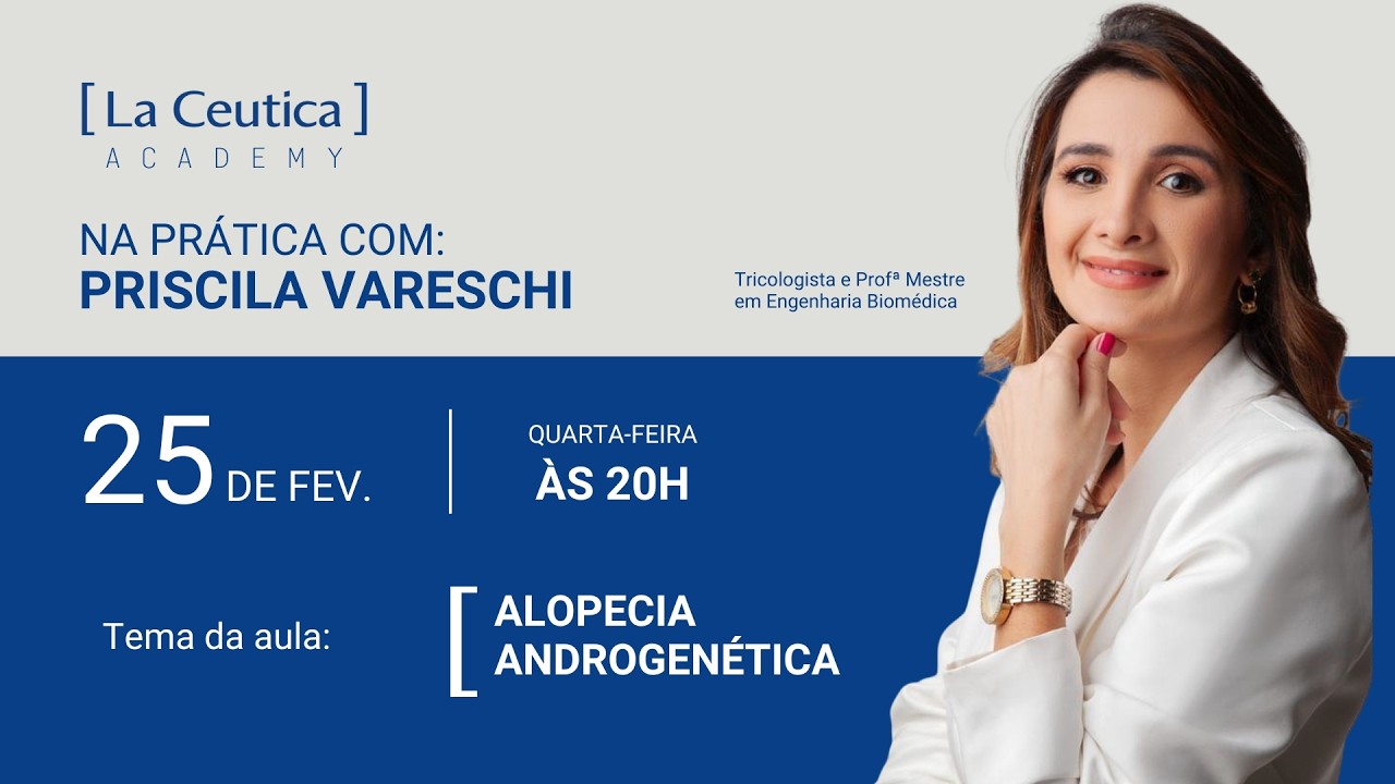 Na Prática com Priscila Vareschi - Alopecia Androgenética