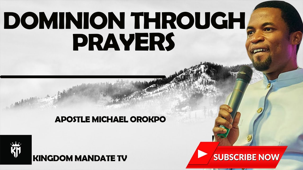 DOMINION THROUGH PRAYERS  APOSTLE MICHAEL OROKPO