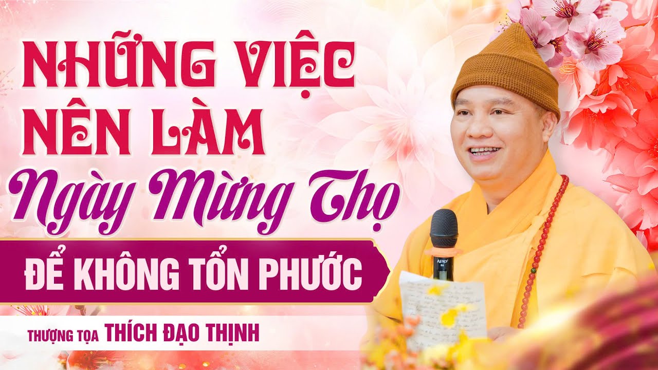 Những việc nên làm ngày mừng thọ để không tổn phúc | Thầy Thích Đạo Thịnh