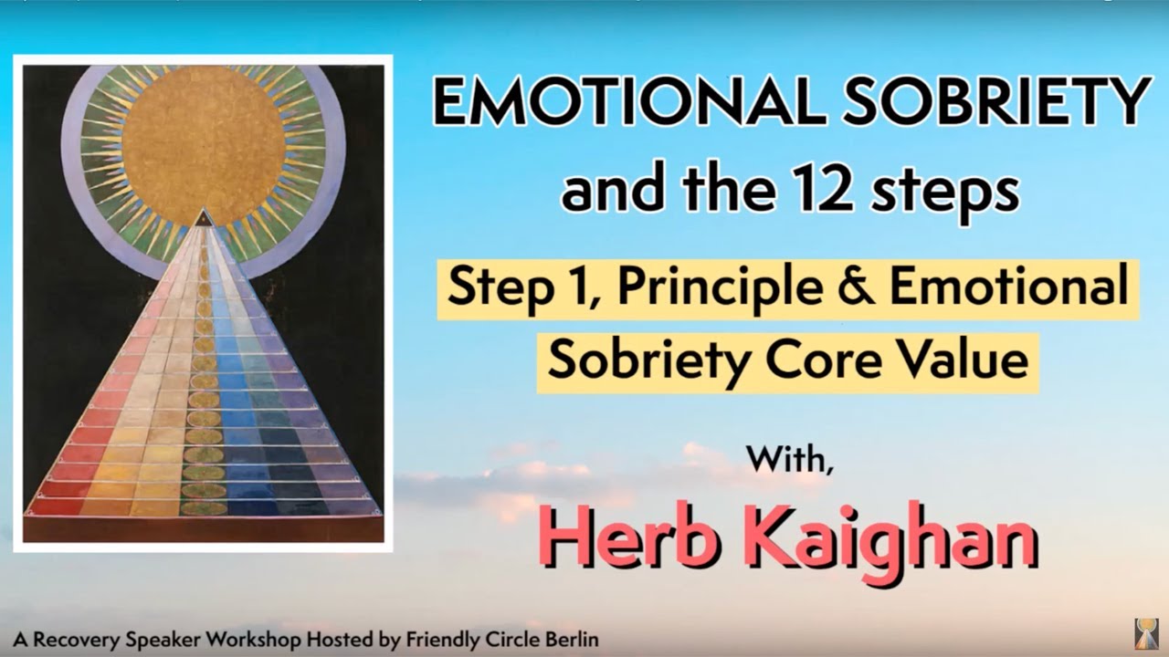 Step 1 - Principle and Emotional Sobriety Core Value  | Herb Kaighan