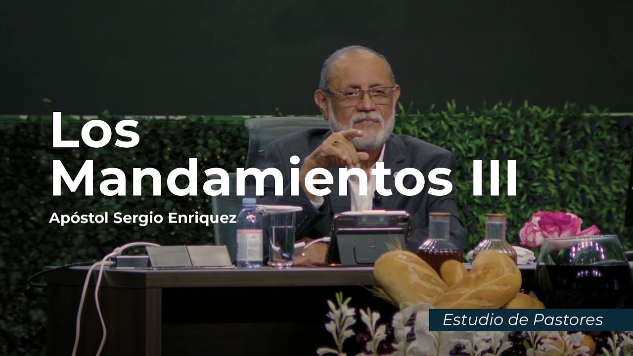 Los Mandamientos III | Apóstol Sergio Enríquez | Estudio de Pastores