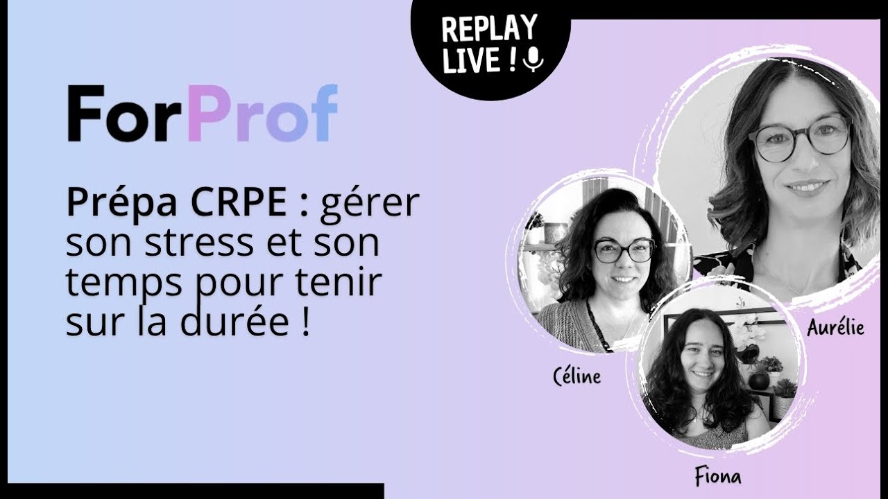 Replay LIVE : Prépa CRPE : gérer son stress et son temps pour tenir sur la durée !