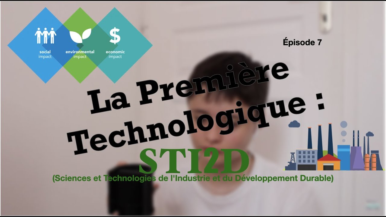 La Première STI2D (Sciences et Technologies de l'Industrie et du Développement Durable)