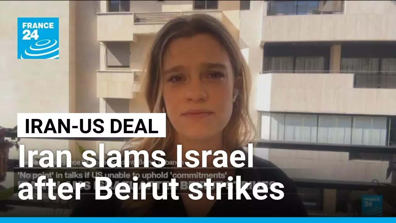 Beirut strikes: 'No point' in talks if US cannot uphold 'commitments' &bull; FRANCE 24 English