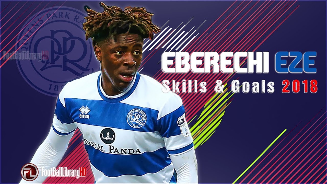 Eberechi Eze 2018 ● Queens Park Rangers ● Skills & Goals 2017/18● HD